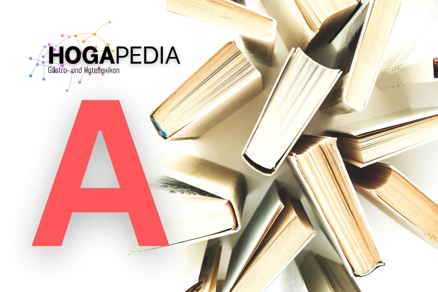 Fachwörterbuch Glossar Hogapedia Fachvokabular Gastronomie Buchstabe A